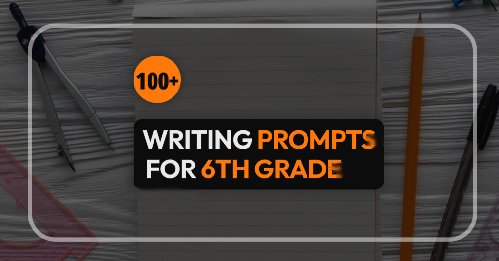 Writing Prompts for 6th Graders
