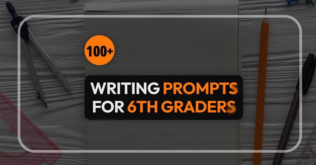 Writing Prompts for 6th Graders