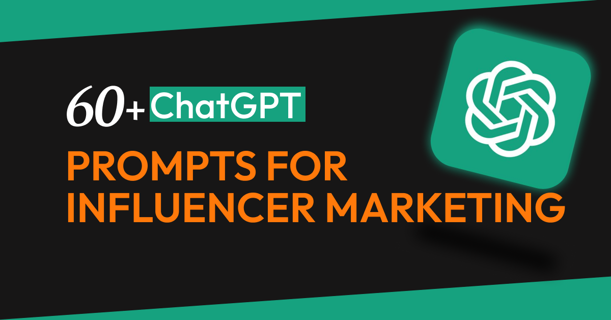 60+ Best ChatGPT Prompts for Influencer Marketing in 2024