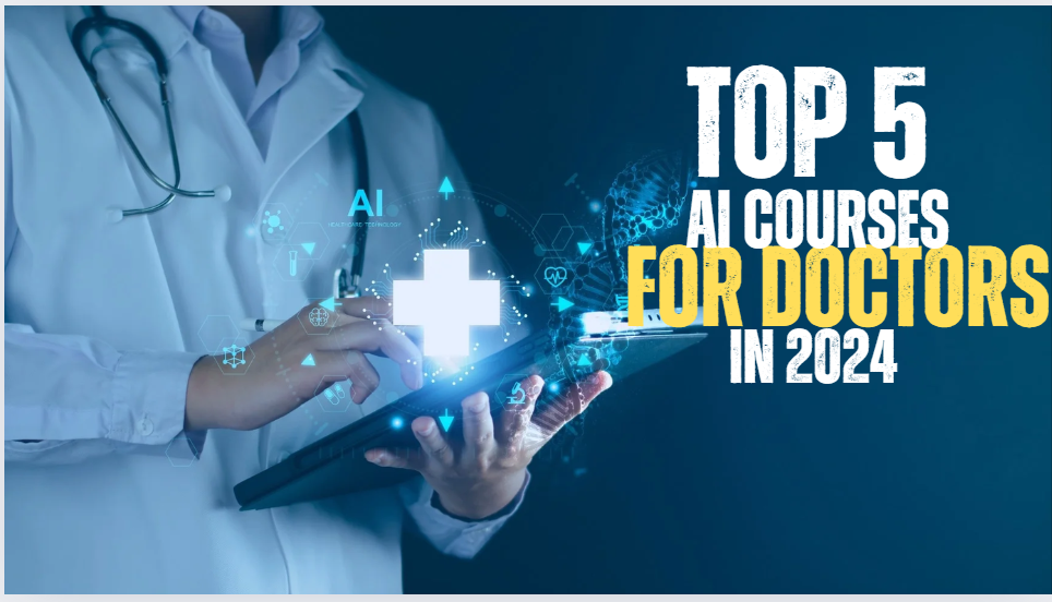 Top 5 AI Courses for Doctors in 2024